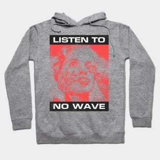 Listen To No Wave Hoodie